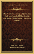 The Poems And Songs Of John Mac Codrum, Archibald Macdonald, And Some Of The Minor Uist Bards (1894)