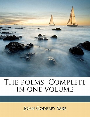 The Poems. Complete in One Volume - Saxe, John Godfrey