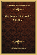 The Poems Of Alfred B. Street V1