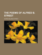 The Poems of Alfred B. Street