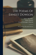 The Poems Of Ernest Dowson: With A Memoir By Arthur Symons