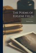 The Poems of Eugene Field