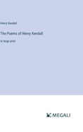 The Poems of Henry Kendall: in large print