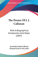 The Poems Of J. J. Callanan: With A Biographical Introduction And Notes (1847)