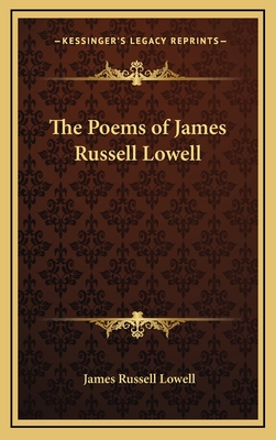 The Poems of James Russell Lowell - Lowell, James Russell