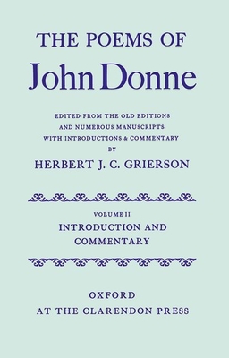 The Poems of John Donne: Volume II: Introduction and Commentary - Donne, John, and Grierson, Herbert J.C. (Editor)