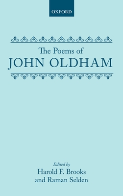 The Poems of John Oldham - Oldham, John, and Brooks, Harold F (Editor), and Selden, Raman (Editor)