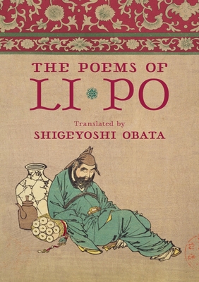 The Poems of Li Po - Po, Li, and Obata, Shigeyoshi (Translated by)