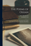 The Poems of Ossian: In the Original Gaelic with a Literal Translation Into English and a Dissertation on the Authenticity of the Poems... Volume 2