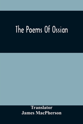 The Poems Of Ossian - MacPherson, James (Translated by)