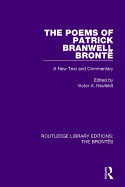 The Poems of Patrick Branwell Bronte: A New Text and Commentary