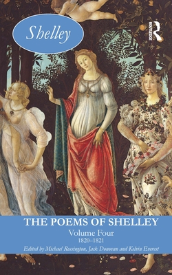 The Poems of Shelley: Volume Four: 1820-1821 - Rossington, Michael (Editor), and Donovan, Jack (Editor), and Everest, Kelvin (Editor)