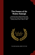 The Poems of Sir Walter Raleigh: Collected and Authenticated, With Those of Sir Henry Wotton and Other Courtly Poets From 1540 to 1650