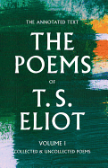 The Poems of T. S. Eliot: Collected and Uncollected Poems Volume 1