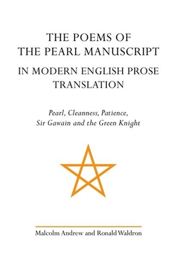 The Poems of the Pearl Manuscript in Modern English Prose Translation: Pearl, Cleanness, Patience, Sir Gawain and the Green Knight - Andrew, Malcolm (Editor), and Waldron, Ronald (Editor)