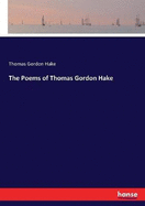 The Poems of Thomas Gordon Hake