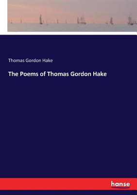 The Poems of Thomas Gordon Hake - Hake, Thomas Gordon