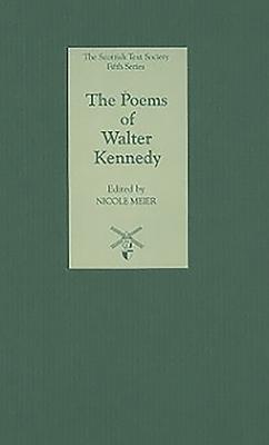 The Poems of Walter Kennedy - Kennedy, Walter, and Meier, Nicole (Editor)