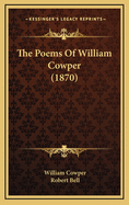 The Poems of William Cowper (1870)