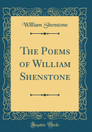 The Poems of William Shenstone (Classic Reprint)