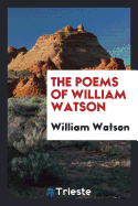 The Poems of William Watson