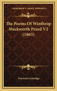 The Poems of Winthrop Mackworth Praed V2 (1865)