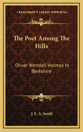 The Poet Among the Hills: Oliver Wendell Holmes in Berkshire