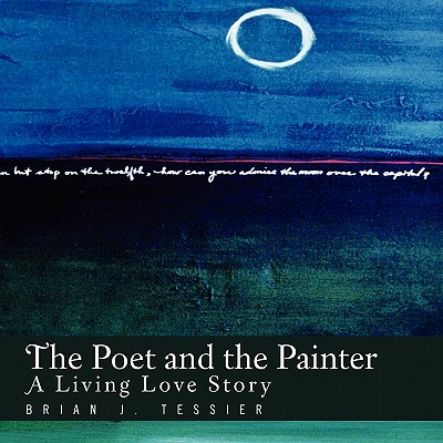 The Poet and the Painter - Tessier, Brian J