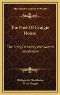 The Poet of Craigie House: The Story of Henry Wadsworth Longfellow
