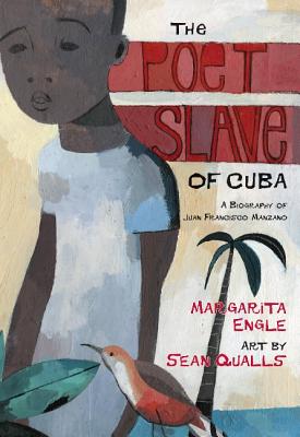 The Poet Slave of Cuba: A Biography of Juan Francisco Manzano - Engle, Margarita, Ms.