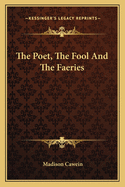 The Poet, the Fool and the Faeries