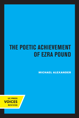 The Poetic Achievement of Ezra Pound - Alexander, Michael