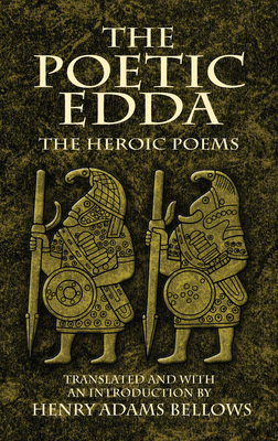 The Poetic Edda: The Heroic Poems - Bellows, Henry Adams