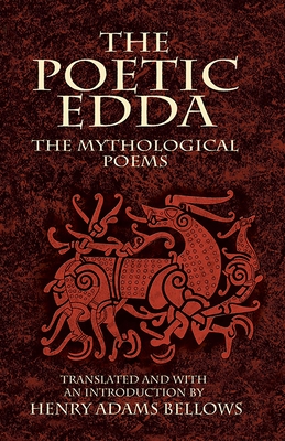 The Poetic Edda: The Mythological Poems - Bellows, Henry Adams (Translated by)