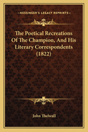 The Poetical Recreations of the Champion, and His Literary Correspondents (1822)