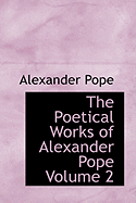 The Poetical Works of Alexander Pope Volume 2