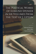 The Poetical Works of Edmund Spenser in Six Volumes From the Text of J. Upton; 2