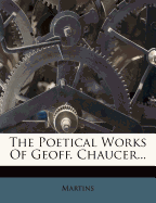 The Poetical Works of Geoff Chaucer