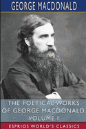 The Poetical Works of George MacDonald, Volume I (Esprios Classics)