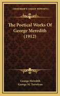 The Poetical Works of George Meredith (1912)