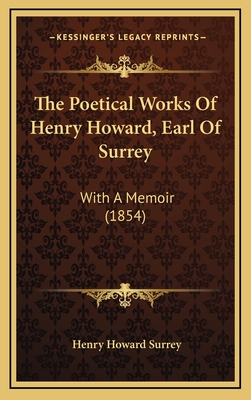 The Poetical Works of Henry Howard, Earl of Surrey: With a Memoir (1854) - Surrey, Henry Howard