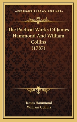 The Poetical Works of James Hammond and William Collins (1787) - Hammond, James, and Collins, William