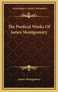The Poetical Works of James Montgomery
