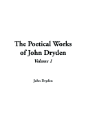 The Poetical Works of John Dryden: V1 - Dryden, John