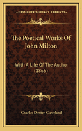 The Poetical Works of John Milton: With a Life of the Author (1865)