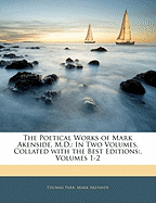The Poetical Works of Mark Akenside, M.D.: In Two Volumes. Collated with the Best Editions: , Volumes 1-2