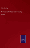 The Poetical Works of Robert Southey: Vol. VIII