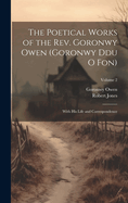 The Poetical Works of the Rev. Goronwy Owen (Goronwy Ddu O Fon): With His Life and Correspondence; Volume 2