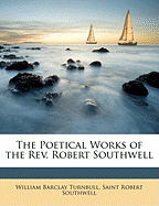The Poetical Works of the REV. Robert Southwell