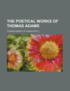 The Poetical Works of Thomas Adams